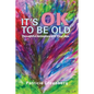It's OK to Be Old - Paperback