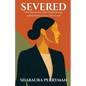 Severed: How Women Rise After Layoffs, Reorgs, and the End of a Career They Loved - Paperback
