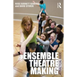 Ensemble Theatre Making: A Practical Guide - Paperback