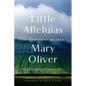 Little Alleluias: Collected Poetry and Prose - Paperback