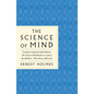 The Science of Mind: The Complete Original 1926 Edition -- The Classic Handbook to a Life of Possibilities: Plus Bonus Material - Paperback