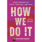 How We Do It: Black Writers on Craft, Practice, and Skill - Hardcover