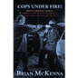 Cops Under Fire!: 12 Gripping Stories of Real-Life Police Shootouts (and What to Make of them) - Paperback