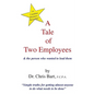 A Tale of Two Employees and the Person Who Wanted to Lead Them - Paperback