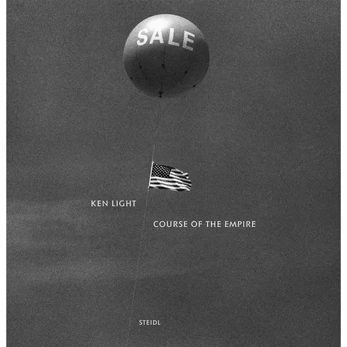 Ken Light: Course of the Empire - Hardcover