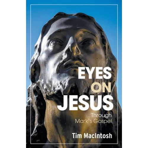 Eyes on Jesus: Through Mark's Gospel - Paperback