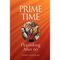Prime Time: Flourishing After 60 - Paperback