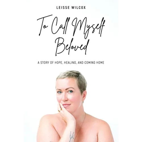 To Call Myself Beloved: A Story of Hope, Healing and Coming Home - Paperback