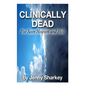Clinically Dead: I've Seen Heaven and Hell - Paperback