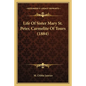 Life of Sister Mary St. Peter, Carmelite of Tours (1884) - Paperback