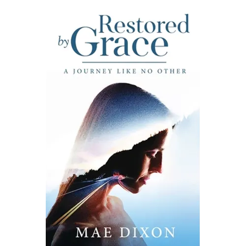 Restored by Grace: A Journey Like No Other - Paperback
