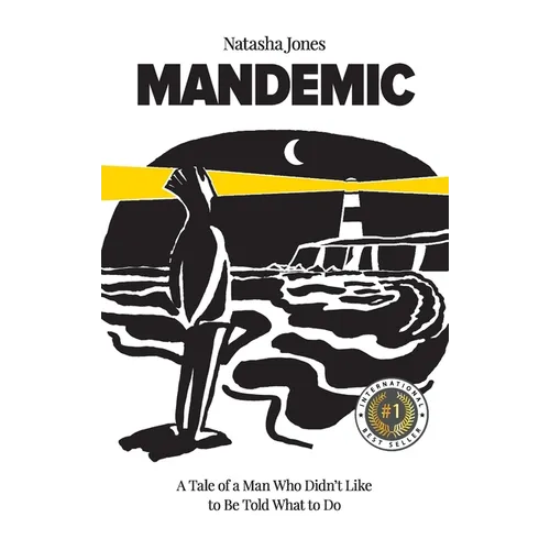 Mandemic: A Tale of a Man Who Didn't Like to Be Told What to Do - Paperback
