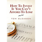 How To Invest if You Can't Afford to Lose (2011) - Paperback