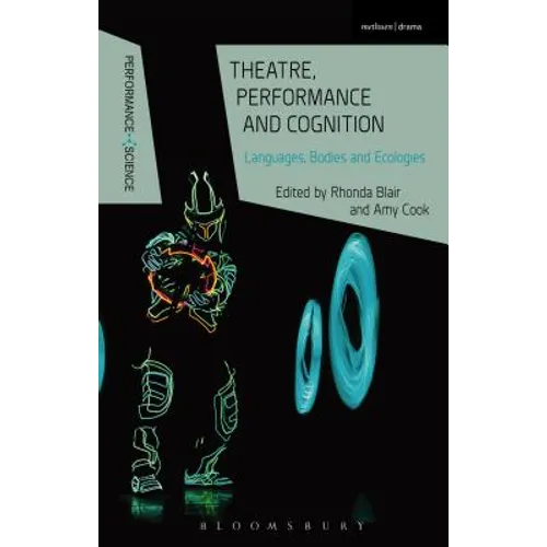 Theatre, Performance and Cognition: Languages, Bodies and Ecologies - Paperback