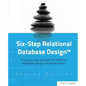 Six-Step Relational Database Design(TM): A step by step approach to relational database design and development Second Edition - Paperback