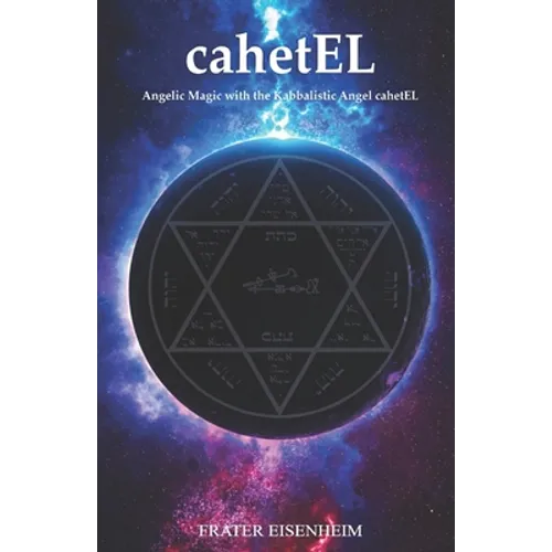 cahetEL: Angelic Magic with the Kabbalistic Angel cahetEL - Paperback