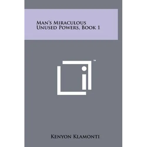 Man's Miraculous Unused Powers, Book 1 - Hardcover