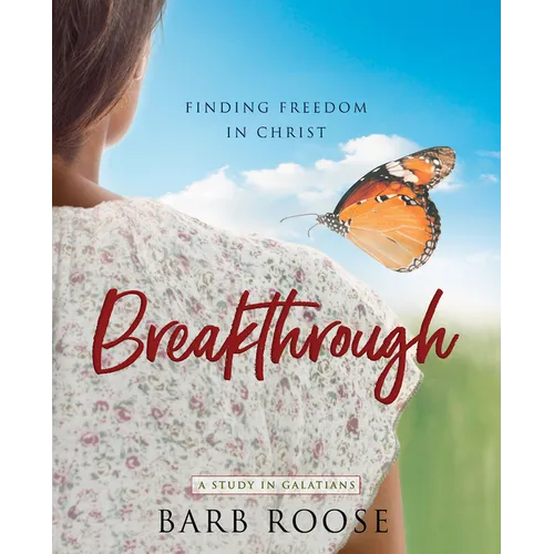 Breakthrough - Women's Bible Study Participant Workbook: Finding Freedom in Christ - Paperback