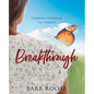 Breakthrough - Women's Bible Study Participant Workbook: Finding Freedom in Christ - Paperback