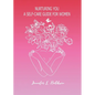 Nurturing You: A Self-Care Guide for Women - Paperback