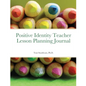 Positive Identity Teacher Lesson Planning Journal - Paperback