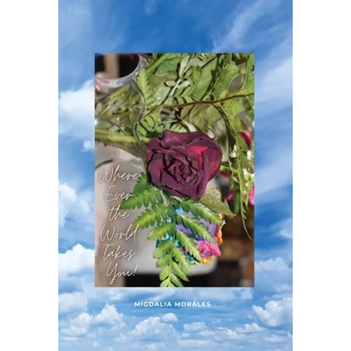 Where Ever the World Takes You! - Paperback