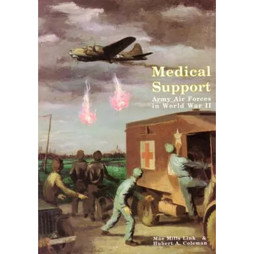 Medical Support of the Army Air Forces in World War II (Part 1 of 2) - Paperback