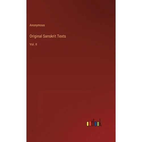 Original Sanskrit Texts: Vol. II - Hardcover
