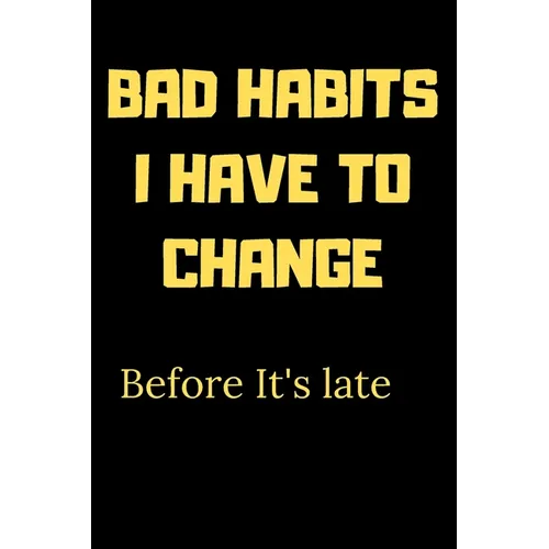 Bad habits I have to change before it's late: A Book for writing your bad habits to change them and improve yourself - Paperback