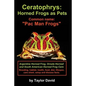 Ceratophrys: Horned Frogs as Pets: Common name: "Pac Man Frogs" - Paperback