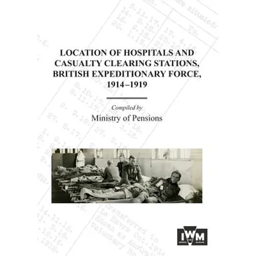Location of Hospitals and Casualty Clearing Stations, Bef 1914-1919. - Paperback
