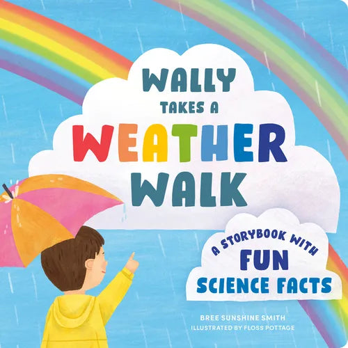 Wally Takes a Weather Walk: A Storybook with Fun Science Facts - Board Book