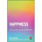 Happiness: How to Get Into the Habit of Being Happy - Paperback