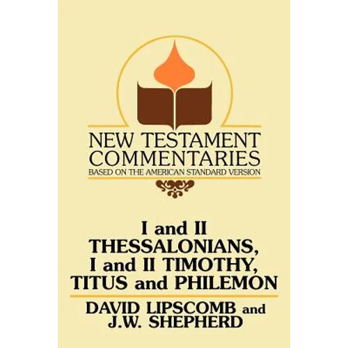 I and II Thessalonians, I and II Timothy, Titus and Philemon: A Commentary on the New Testament Epistles - Paperback
