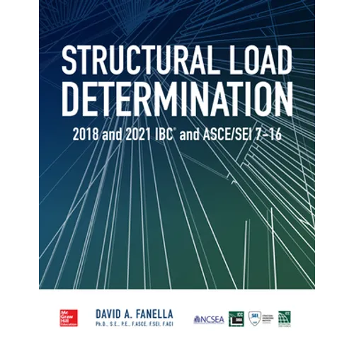 Structural Load Determination: 2018 and 2021 IBC and Asce/SEI 7-16 - Paperback