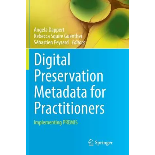 Digital Preservation Metadata for Practitioners: Implementing Premis - Paperback