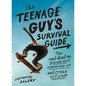 The Teenage Guy's Survival Guide: The Real Deal on Going Out, Growing Up, and Other Guy Stuff - Paperback