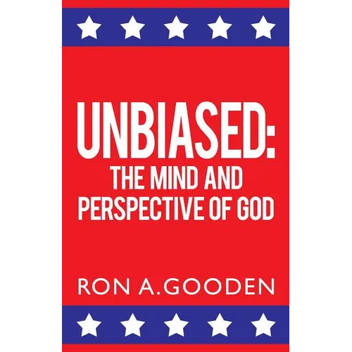 Unbiased: The Mind and Perspective of God - Paperback