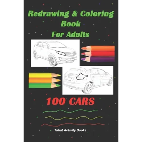 Redrawing & Coloring Book For Adults, 100 CARS: 6"x9", Front & Rear Views of Unclear Cars, Adult Coloring Book - Paperback