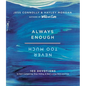 Always Enough, Never Too Much: 100 Devotions to Quit Comparing, Stop Hiding, and Start Living Wild and Free - Hardcover