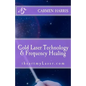 Cold Laser Technology and Frequency Healing: iheartmyLaser.com - Paperback