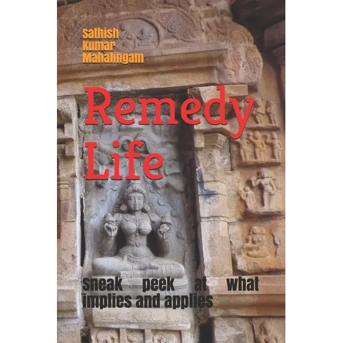 Remedy Life: Sneak peek at what implies & applies. - Paperback