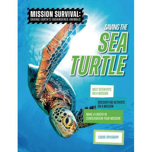 Saving the Sea Turtle: Meet Scientists on a Mission, Discover Kid Activists on a Mission, Make a Career in Conservation Your Mission - Paperback