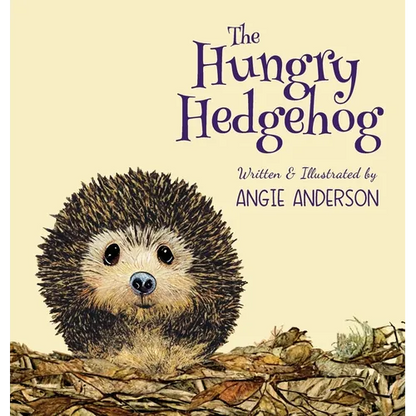 The Hungry Hedgehog: Inspiring Children To Care About Garden Wildlife - Hardcover