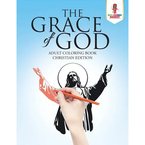 The Grace of God: Adult Coloring Book Christian Edition - Paperback