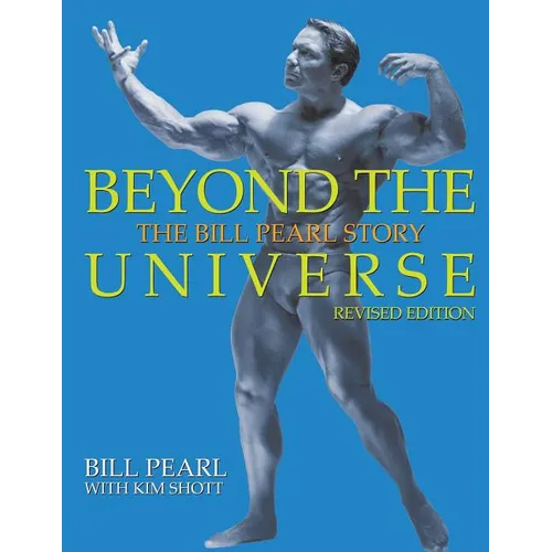 Beyond the Universe: The Bill Pearl Story - Paperback