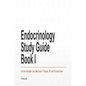 Endocrinology Study Guide Book I: Concise Information That Medical Students, Nurse Practitioners, Physician Assistants, and Resident Physicians Should - Paperback