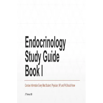 Endocrinology Study Guide Book I: Concise Information That Medical Students, Nurse Practitioners, Physician Assistants, and Resident Physicians Should - Paperback