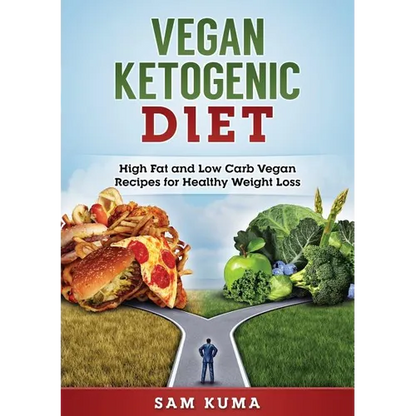 Vegan Ketogenic Diet: High Fat and Low Carb Vegan Recipes for Weight Loss - Paperback