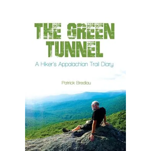 The Green Tunnel, A Hiker's Appalachian Trail Diary - Paperback